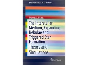 9783319261409 - SpringerBriefs in Astronomy   The Interstellar Medium Expanding Nebulae and Triggered Star Formation - Thomas G Bisbas Kartoniert (TB)