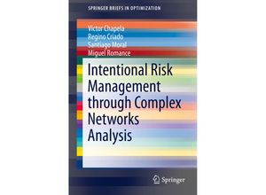 9783319264219 - SpringerBriefs in Optimization   Intentional Risk Management through Complex Networks Analysis - Victor Chapela Regino Criado Santiago Moral Miguel Romance Kartoniert (TB)