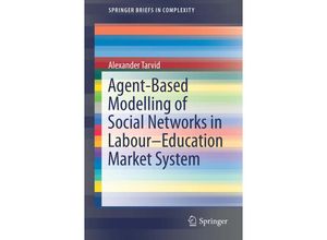 9783319265377 - SpringerBriefs in Complexity   Agent-Based Modelling of Social Networks in Labour-Education Market System - Alexander Tarvid Kartoniert (TB)