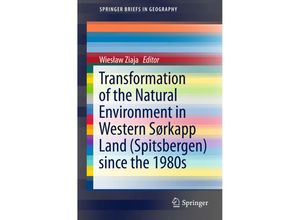 9783319265728 - SpringerBriefs in Geography   Transformation of the natural environment in Western Sørkapp Land (Spitsbergen) since the 1980s Kartoniert (TB)