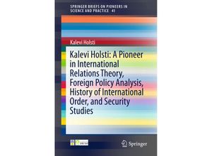 9783319266220 - Kalevi Holsti A Pioneer in International Relations Theory Foreign Policy Analysis History of International Order and Security Studies - Kalevi Holsti Kartoniert (TB)