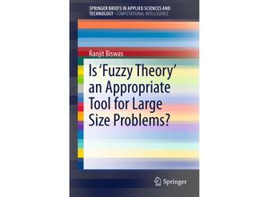 9783319267173 - SpringerBriefs in Applied Sciences and Technology   Is Fuzzy Theory an Appropriate Tool for Large Size Problems? - Ranjit Biswas Kartoniert (TB)