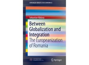 9783319270081 - SpringerBriefs in Economics   Between Globalization and Integration - Sebastian Vaduva Kartoniert (TB)