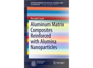 9783319277318 - SpringerBriefs in Applied Sciences and Technology   Aluminum Matrix Composites Reinforced with Alumina Nanoparticles - Riccardo Casati Kartoniert (TB)