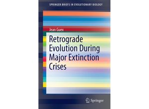 9783319279169 - SpringerBriefs in Evolutionary Biology   Retrograde Evolution During Major Extinction Crises - Jean Guex Kartoniert (TB)