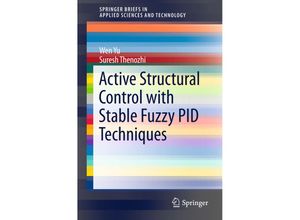 9783319280240 - SpringerBriefs in Applied Sciences and Technology   Active Structural Control with Stable Fuzzy PID Techniques - Wen Yu Suresh Thenozhi Kartoniert (TB)