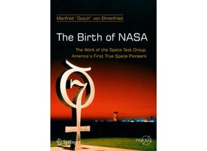 9783319284262 - Springer Praxis Books   The Birth of NASA - Manfred Dutch Von Ehrenfried Kartoniert (TB)