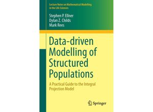 9783319288918 - Lecture Notes on Mathematical Modelling in the Life Sciences   Data-driven Modelling of Structured Populations - Stephen P Ellner Dylan Z Childs Mark Rees Kartoniert (TB)