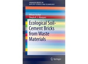 9783319289182 - SpringerBriefs in Applied Sciences and Technology   Ecological Soil-Cement Bricks from Waste Materials - Wilson Acchar Sheyla K J Marques Kartoniert (TB)