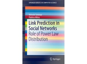 9783319289212 - SpringerBriefs in Computer Science   Link Prediction in Social Networks - Virinchi Srinivas Pabitra Mitra Kartoniert (TB)