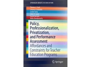 9783319291444 - SpringerBriefs in Education   Policy Professionalization Privatization and Performance Assessment - Theresa J Gurl Limarys Caraballo Leslee Grey John H Gunn David Gerwin Héfer Bembenutty Kartoniert (TB)