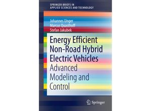 9783319297958 - SpringerBriefs in Applied Sciences and Technology   Energy Efficient Non-Road Hybrid Electric Vehicles - Johannes Unger Marcus Quasthoff Stefan Jakubek Kartoniert (TB)