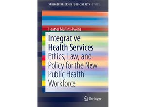 9783319298559 - SpringerBriefs in Public Health   Integrative Health Services - Heather Mullins-Owens Kartoniert (TB)