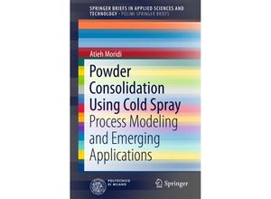 9783319299617 - SpringerBriefs in Applied Sciences and Technology   Powder Consolidation Using Cold Spray - Atieh Moridi Mostafa Hassani-Gangaraj Kartoniert (TB)