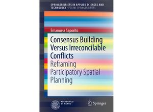 9783319308272 - SpringerBriefs in Applied Sciences and Technology   Consensus Building Versus Irreconcilable Conflicts - Emanuela Saporito Kartoniert (TB)