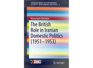 9783319310978 - The British Role in Iranian Domestic Politics (1951-1953) - Mansoureh Ebrahimi Kartoniert (TB)