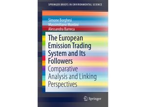 9783319311852 - SpringerBriefs in Environmental Science   The European Emission Trading System and Its Followers - Simone Borghesi Alessandra Barreca Massimiliano Montini Kartoniert (TB)