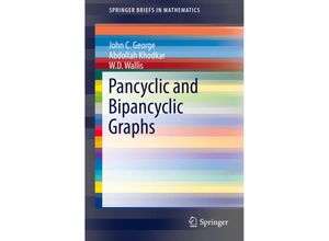 9783319319506 - SpringerBriefs in Mathematics   Pancyclic and Bipancyclic Graphs - John C George Abdollah Khodkar WD Wallis Kartoniert (TB)