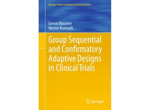 9783319325606 - Group Sequential and Confirmatory Adaptive Designs in Clinical Trials - Gernot Wassmer Werner Brannath Gebunden