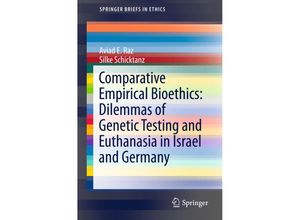 9783319327310 - SpringerBriefs in Ethics   Comparative Empirical Bioethics Dilemmas of Genetic Testing and Euthanasia in Israel and Germany - Aviad E Raz Silke Schicktanz Kartoniert (TB)