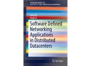 9783319331348 - SpringerBriefs in Electrical and Computer Engineering   Software Defined Networking Applications in Distributed Datacenters - Heng Qi Keqiu Li Kartoniert (TB)