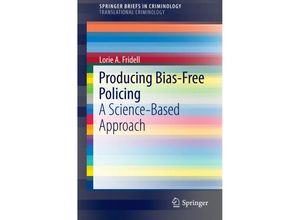 9783319331737 - SpringerBriefs in Criminology   Producing Bias-Free Policing - Lorie A Fridell Kartoniert (TB)