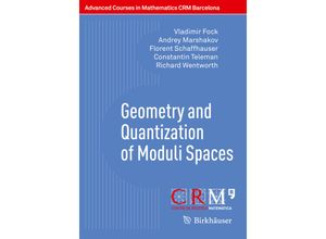 9783319335773 - Advanced Courses in Mathematics - CRM Barcelona   Geometry and Quantization of Moduli Spaces - Vladimir Fock Andrei Marshakov Florent Schaffhauser Constantin Teleman Richard Wentworth Kartoniert (TB)