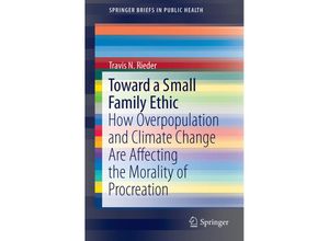 9783319338699 - SpringerBriefs in Public Health   Toward a Small Family Ethic - Travis Rieder Kartoniert (TB)