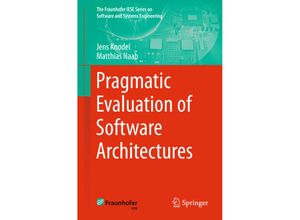 9783319341767 - The Fraunhofer IESE Series on Software and Systems Engineering   Pragmatic Evaluation of Software Architectures - Jens Knodel Matthias Naab Kartoniert (TB)