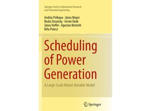 9783319361130 - Springer Series in Operations Research and Financial Engineering   Scheduling of Power Generation - András Prékopa János Mayer Beáta Strazicky István Deák János Hoffer Ágoston Németh Béla Potecz Kartoniert (TB)