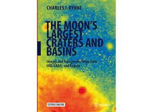 9783319368726 - The Moons Largest Craters and Basins - Charles J Byrne Kartoniert (TB)