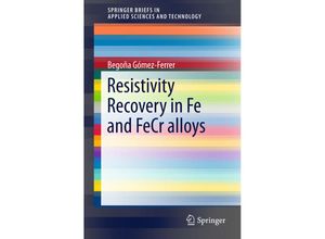 9783319388564 - SpringerBriefs in Applied Sciences and Technology   Resistivity Recovery in Fe and FeCr alloys - Begoña Gómez-Ferrer Kartoniert (TB)