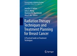 9783319403908 - Practical Guides in Radiation Oncology   Radiation Therapy Techniques and Treatment Planning for Breast Cancer Kartoniert (TB)