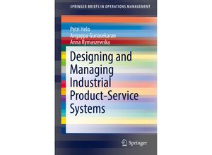 9783319404295 - SpringerBriefs in Operations Management   Designing and Managing Industrial Product-Service Systems - Petri Helo Angappa Gunasekaran Anna Rymaszewska Kartoniert (TB)