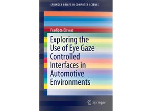 9783319407081 - SpringerBriefs in Computer Science   Exploring the Use of Eye Gaze Controlled Interfaces in Automotive Environments - Pradipta Biswas Kartoniert (TB)