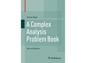9783319421797 - A Complex Analysis Problem Book - Daniel Alpay Kartoniert (TB) 9783319421797 - A Complex Analysis Problem Book - Daniel Alpay Kartoniert (TB)