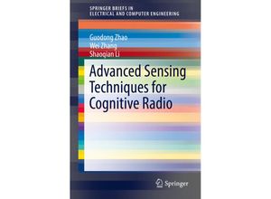 9783319427836 - SpringerBriefs in Electrical and Computer Engineering   Advanced Sensing Techniques for Cognitive Radio - Guodong Zhao Wei Zhang Shaoqian Li Kartoniert (TB)