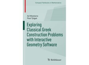 9783319428628 - Compact Textbooks in Mathematics   Exploring Classical Greek Construction Problems with Interactive Geometry Software - Ad Meskens Paul Tytgat Kartoniert (TB)