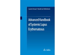 9783319430348 - Advanced Handbook of Systemic Lupus Erythematosus - Laurent Arnaud Ronald F van Vollenhoven Kartoniert (TB)