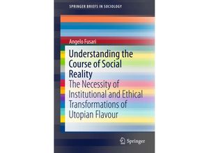 9783319430706 - SpringerBriefs in Sociology   Understanding the Course of Social Reality - Angelo Fusari Kartoniert (TB)