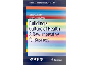 9783319437224 - SpringerBriefs in Public Health   Building a Culture of Health - John A Quelch Emily C Boudreau Kartoniert (TB)