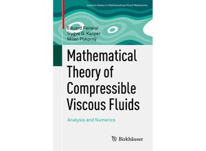 9783319448343 - Advances in Mathematical Fluid Mechanics   Mathematical Theory of Compressible Viscous Fluids - Eduard Feireisl Trygve G Karper Milan Pokorný Kartoniert (TB)