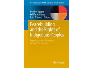 9783319450094 - Peacebuilding and the Rights of Indigenous Peoples   The Anthropocene Politik-Economics-Society-Science Bd9 Kartoniert (TB)