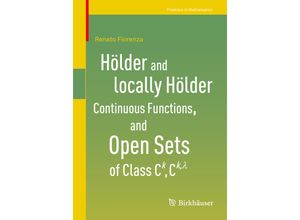 9783319479392 - Frontiers in Mathematics   Hölder and locally Hölder Continuous Functions and Open Sets of Class C^k C^{klambda}   - Renato Fiorenza Kartoniert (TB)