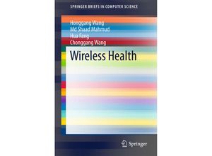 9783319479453 - SpringerBriefs in Computer Science   Wireless Health - Honggang Wang Md Shaad Mahmud Hua Fang Chonggang Wang Kartoniert (TB)