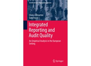 9783319488257 - Contributions to Management Science   Integrated Reporting and Audit Quality - Chiara Demartini Sara Trucco Gebunden