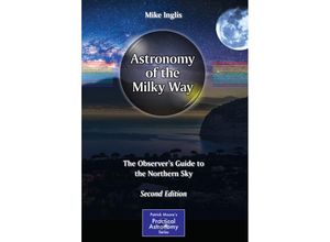 9783319490816 - The Patrick Moore Practical Astronomy Series   Astronomy of the Milky Way - Mike Inglis Kartoniert (TB)