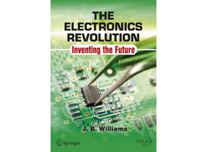 9783319490878 - Springer Praxis Books   The Electronics Revolution - JB Williams Kartoniert (TB)