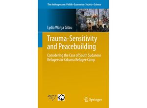 9783319498027 - Trauma-sensitivity and Peacebuilding - Lydia Gitau Kartoniert (TB)