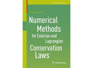 9783319503547 - Frontiers in Mathematics   Numerical Methods for Eulerian and Lagrangian Conservation Laws - Bruno Després Kartoniert (TB)